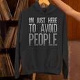 I'm Just Here To Avoid People Saying Sarcasm Introvert Unisex Hoodie I'm Just Here To Avoid People Saying Sarcasm Introvert Unisex Hoodie