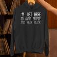 I'm Just Here To Avoid People And Wear Introvert Unisex Hoodie I'm Just Here To Avoid People And Wear Introvert Unisex Hoodie