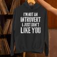 I'm Not Introvert I Just Don't Like You Sarcastic Quote Unisex Hoodie
