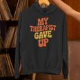 Introvert Humor My Therapist Gave Up Sarcastic Unisex Hoodie
