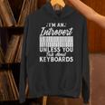 Im An Introvert Unless You Talk About Keyboards Player Unisex Hoodie