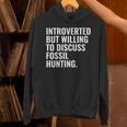 Introverted But Fossil Hunting Introvert Fossil Hunter Unisex Hoodie