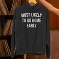 Introverted Homebody Humor Most Likely To Go Home Early Joke Unisex Hoodie Introverted Homebody Humor Most Likely To Go Home Early Joke Unisex Hoodie