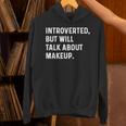 Introverted But Will Talk About Makeup Vlogger Blogger Vlog Unisex Hoodie Introverted But Will Talk About Makeup Vlogger Blogger Vlog Unisex Hoodie
