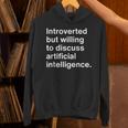 Introverted But Willing To Discuss AI Introverts Unisex Hoodie Introverted But Willing To Discuss AI Introverts Unisex Hoodie