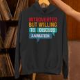 Introverted But Willing To Discuss Animation Unisex Hoodie Introverted But Willing To Discuss Animation Unisex Hoodie