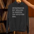 Introverted But Willing To Discuss The Attitude Era Sarcasm Unisex Hoodie