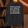 Introverted But Willing To Discuss Basketball Introverts Unisex Hoodie Introverted But Willing To Discuss Basketball Introverts Unisex Hoodie
