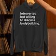 Introverted But Willing To Discuss Bodybuilding Introverts Unisex Hoodie Introverted But Willing To Discuss Bodybuilding Introverts Unisex Hoodie