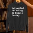 Introverted But Willing To Discuss Boxing Introverts Unisex Hoodie