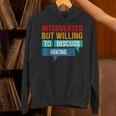Introverted But Willing To Discuss Hiking Unisex Hoodie