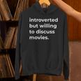 Introverted But Willing To Discuss Movies Unisex Hoodie Introverted But Willing To Discuss Movies Unisex Hoodie