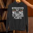 Introverted But Willing To Discuss Plants Gardening Unisex Hoodie Introverted But Willing To Discuss Plants Gardening Unisex Hoodie