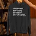 Introverted But Willing To Discuss Snowmobiles Introverts Unisex Hoodie Introverted But Willing To Discuss Snowmobiles Introverts Unisex Hoodie