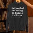 Introverted But Willing To Discuss Triathlons Introverts Unisex Hoodie Introverted But Willing To Discuss Triathlons Introverts Unisex Hoodie