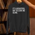 It’s a Beautiful Day To Leave Me Alone Introvert Gift Unisex Hoodie It’s a Beautiful Day To Leave Me Alone Introvert Gift Unisex Hoodie