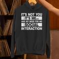 Its Not You Its Me And My Need For No Social Introvert Unisex Hoodie Its Not You Its Me And My Need For No Social Introvert Unisex Hoodie