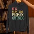 It's Way Too Peopley Outside Introvert Sarcastic Vintage Unisex Hoodie It's Way Too Peopley Outside Introvert Sarcastic Vintage Unisex Hoodie