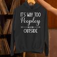 Its Way Too Peopley Outside Sarcastic Introvert Unisex Hoodie