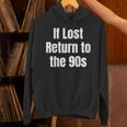 If Lost Return To The 90s Retro Throwback Nostalgia Apparel Unisex Hoodie