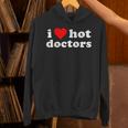 I Love Hot Doctors PhD Graduation Present From Spouse Unisex Hoodie
