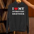 I Love My Introvert Brother I Heart My Introvert Brother Unisex Hoodie