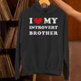 I Love My Introvert Brother I Heart My Introvert Brother Unisex Hoodie I Love My Introvert Brother I Heart My Introvert Brother Unisex Hoodie