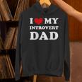 I Love My Introvert Dad I Heart My Introvert Dad Unisex Hoodie