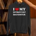 I Love My Introvert Daughter I Heart My Introvert Daughter Unisex Hoodie I Love My Introvert Daughter I Heart My Introvert Daughter Unisex Hoodie