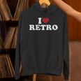 I Love Retro Vintage 80s 90s Nostalgia Unisex Hoodie I Love Retro Vintage 80s 90s Nostalgia Unisex Hoodie