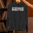 Masters Degree MBA Graduation You May Call Me Master Unisex Hoodie