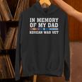 In Memory Of My Dad Korean War Vet US Veteran Fathers Day Unisex Hoodie In Memory Of My Dad Korean War Vet US Veteran Fathers Day Unisex Hoodie