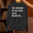 The Memory Of My Mom Lives Inside Me Cute Daughter Mother's Unisex Hoodie The Memory Of My Mom Lives Inside Me Cute Daughter Mother's Unisex Hoodie