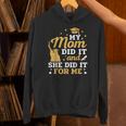 My Mom Did It And She Did It For Me Graduation Graduate Unisex Hoodie