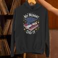 My Mommy Did It Mom Graduation Unisex Hoodie My Mommy Did It Mom Graduation Unisex Hoodie
