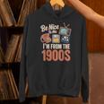 Be Nice To Me I'm From The 1900s Unisex Hoodie