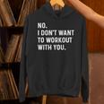 No I Don't Want To Workout With You Introvert Weight Cardio Unisex Hoodie