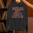 Nostalgia Isn't What It Used To Be Retro 70s 80s Nostalgic Unisex Hoodie