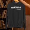 Nostalgia Isn't What It Used To Be Unisex Hoodie Nostalgia Isn't What It Used To Be Unisex Hoodie