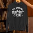 Not Antisocial Selectively Social Introvert Unisex Hoodie