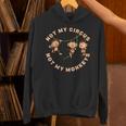 Not My Circus Not My Monkeys Monkey Lovers And Introverts Unisex Hoodie Not My Circus Not My Monkeys Monkey Lovers And Introverts Unisex Hoodie