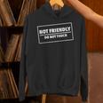 Not Friendly Do Not Touch Sarcastic Introvert Humor Unisex Hoodie