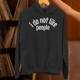 I Do Not Like People Antisocial Introvert Unisex Hoodie I Do Not Like People Antisocial Introvert Unisex Hoodie