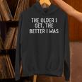 The Older I Get The Better I Was Aging Senior Memory Loss Unisex Hoodie The Older I Get The Better I Was Aging Senior Memory Loss Unisex Hoodie