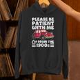 Be Patient With Me I'm From The 1900s Vintage Car Humor Unisex Hoodie