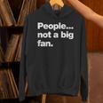 People Not a Big Fan A Deadpan Design For Introverts Unisex Hoodie People Not a Big Fan A Deadpan Design For Introverts Unisex Hoodie