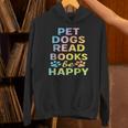 Pet Dogs Read Books Be Happy Dog Lover Unisex Hoodie Pet Dogs Read Books Be Happy Dog Lover Unisex Hoodie