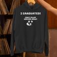 Can I Play Soccer Now Graduation T-Shirt Unisex Hoodie