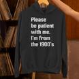 Please Be Patient With Me I'm From The 1900s Generation X Unisex Hoodie Please Be Patient With Me I'm From The 1900s Generation X Unisex Hoodie