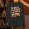 Please Be Patient I'm From The 1900s Groovy Women Unisex Hoodie Please Be Patient I'm From The 1900s Groovy Women Unisex Hoodie